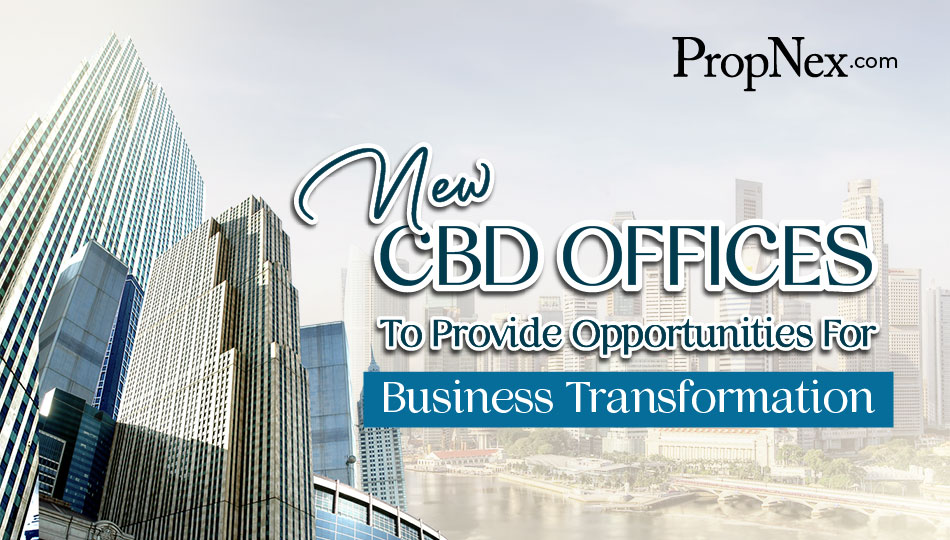 New CBD offices to provide opportunities for business transformation